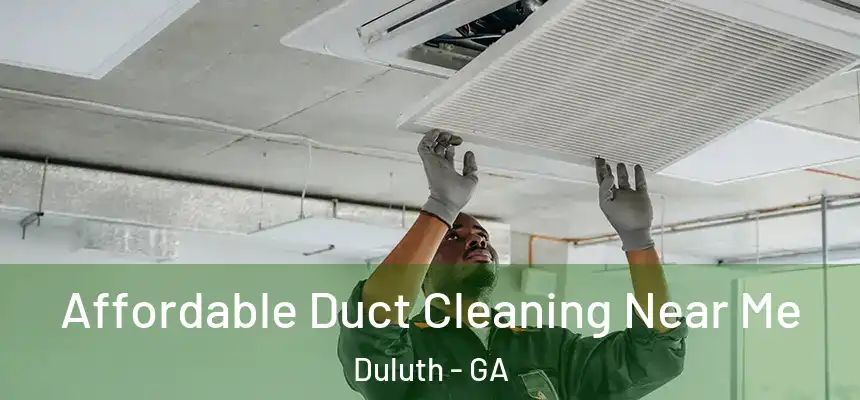 Affordable Duct Cleaning Near Me Duluth - GA