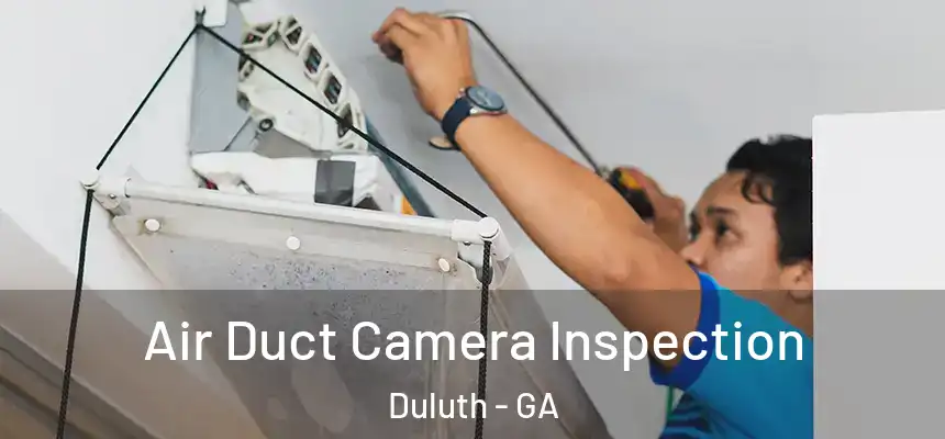  Air Duct Camera Inspection Duluth - GA