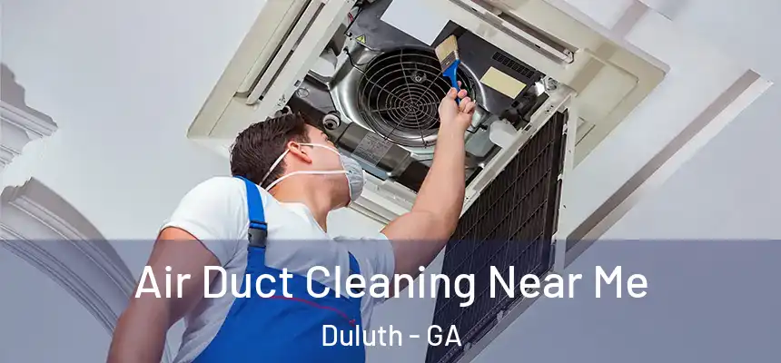 Air Duct Cleaning Near Me Duluth - GA