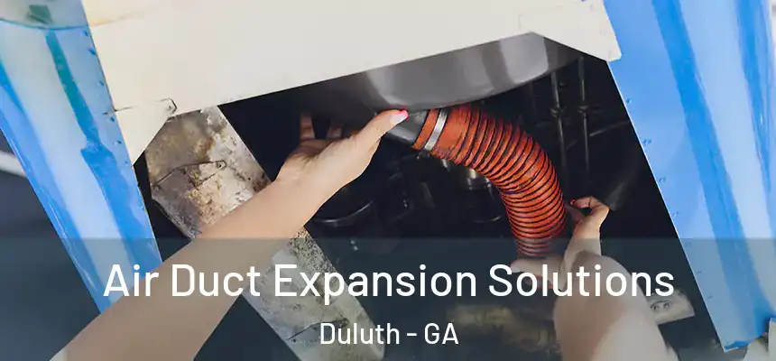  Air Duct Expansion Solutions Duluth - GA
