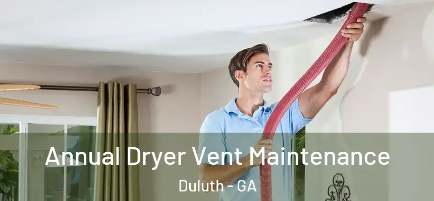  Annual Dryer Vent Maintenance Duluth - GA