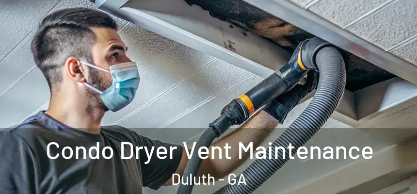 Condo Dryer Vent Maintenance Duluth - GA