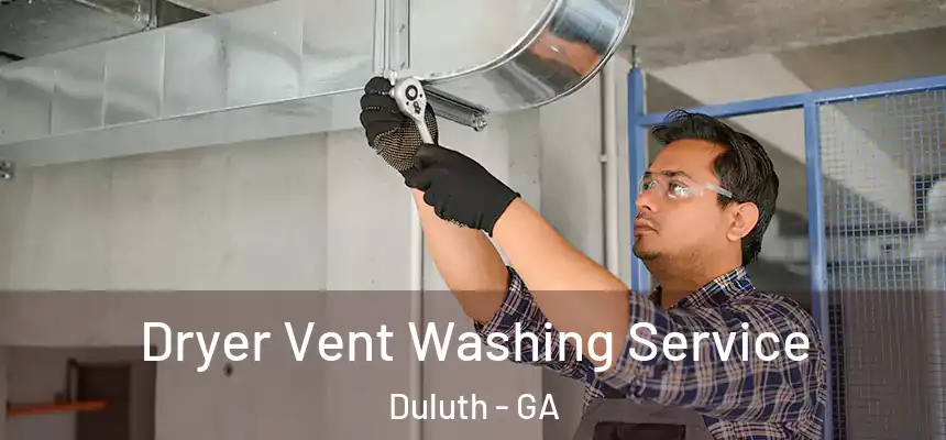 Dryer Vent Washing Service Duluth - GA