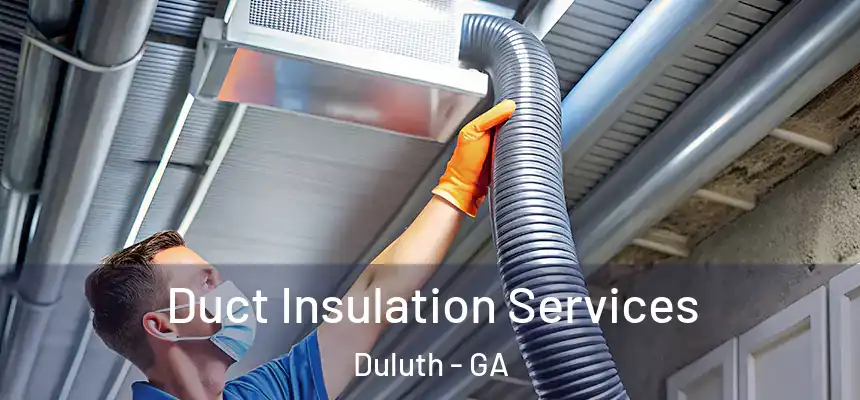  Duct Insulation Services Duluth - GA