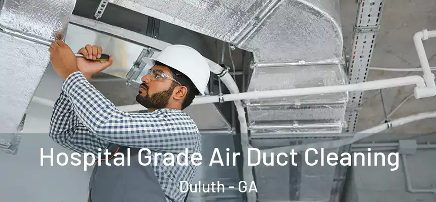 Hospital Grade Air Duct Cleaning Duluth - GA
