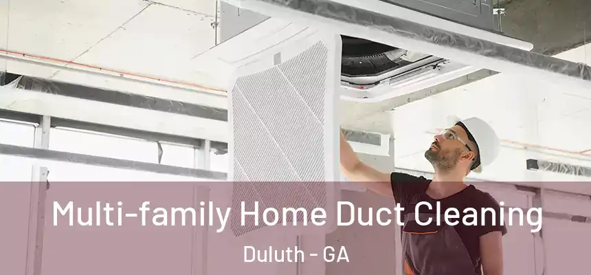 Multi-family Home Duct Cleaning Duluth - GA