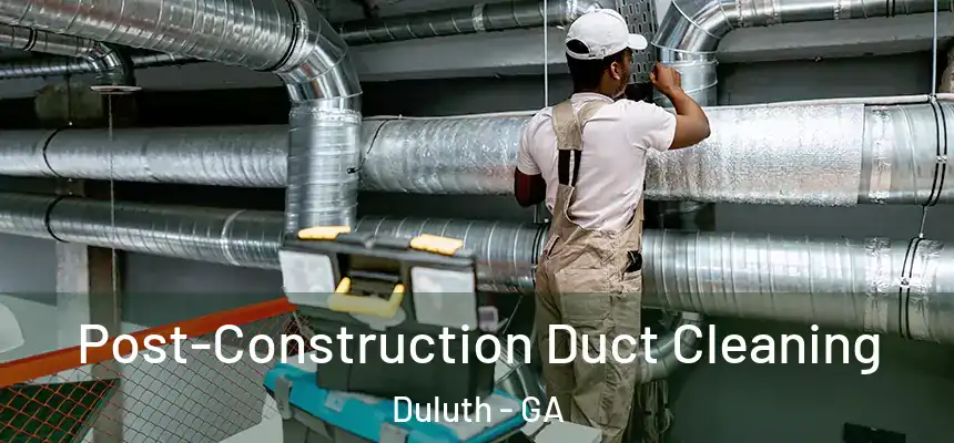  Post-Construction Duct Cleaning Duluth - GA
