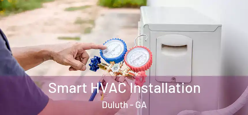  Smart HVAC Installation Duluth - GA