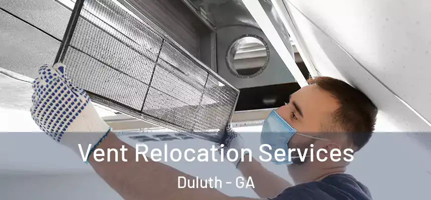 Vent Relocation Services Duluth - GA